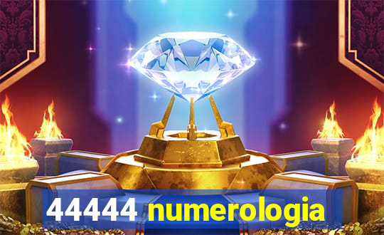 44444 numerologia